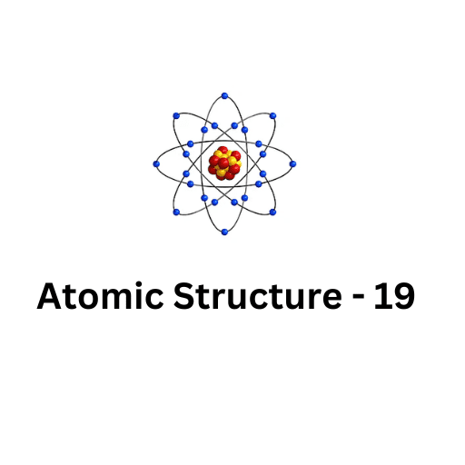 ATOMIC STRUCTURE-19